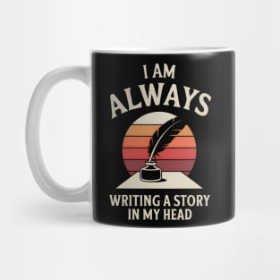 I Am Always Writing A Story In My Head – Writer Quote Mug